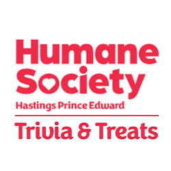 Hastings Prince Edward Humane Society Trivia & Treats Hastings Prince Edward Humane Society Trivia & Treats